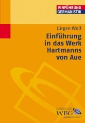 book cover of Einführung in das Werk Hartmanns von Aue by Jürgen Wolf