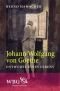 Johann Wolfgang von Goethe: Entwürfe eines Lebens