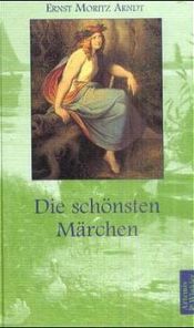 book cover of Die schönsten Märchen by Ernst Moritz Arndt