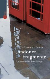 book cover of Londoner Fragmente. Literarische Streifzüge by Rüdiger Görner