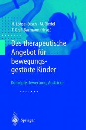 book cover of Das therapeutische Angebot für bewegungsgestörte Kinder. Konzepte, Bewertung, Ausblicke by Henning Lohse-Busch