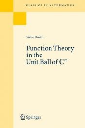 book cover of Function Theory in the Unit Ball of Cn (Classics in Mathematics) by Walter Rudin