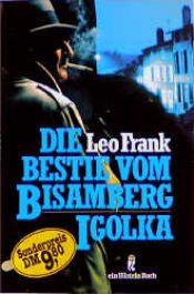 book cover of Die Bestie vom Bisamberg / Igolka. Zwei Romane in einem Band. by Leonhard Frank