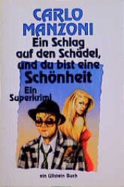 book cover of Ein Schlag auf den Schädel und du bist eine Schönheit by Carlo Manzoni