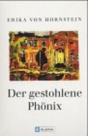 book cover of Der gestohlene Phönix by Erika von Hornstein
