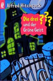 book cover of Die drei Fragezeichen und der grüne Geist by Alfred Hitchcock