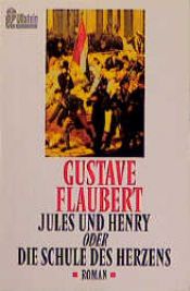 book cover of Jules und Henry oder Die Schule des Herzens by ギュスターヴ・フローベール