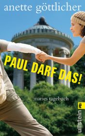 book cover of Paul darf das!: Maries Tagebuch by Anette Göttlicher