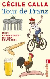 book cover of Tour de Franz. Mein Rendevous mit den Deutschen. by Cecile Calla