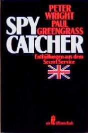 book cover of Spycatcher. Enthüllungen aus dem Secret Service. ( Sachbuch). by Peter Wright