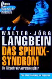 book cover of Das Sphinx- Syndrom. Die Rückkehr der Astronautengötter. by Walter-Jörg Langbein