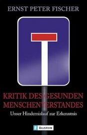 book cover of Kritik des gesunden Menschenverstandes. Unser Hindernislauf zur Erkenntnis by Ernst Fischer