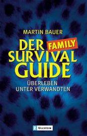 book cover of Der Family-Survival-Guide. Überleben unter Verwandten. by Martin Bauer