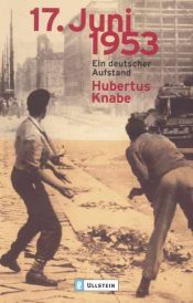 book cover of 17. Juni 1953: Ein deutscher Aufstand by Hubertus Knabe