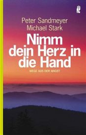 book cover of Nimm dein Herz in die Hand by Peter Sandmeyer