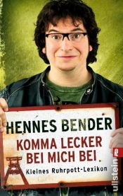 book cover of Komma lecker bei mich bei: Kleines Ruhrpott-Lexikon by Hennes Bender