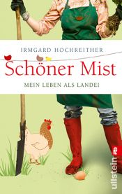 book cover of Schöner Mist: Mein Leben als Landei by Irmgard Hochreither