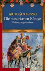 book cover of Die masurischen Könige: Weihnachtsgeschichten by Arno (1934-) Surminski