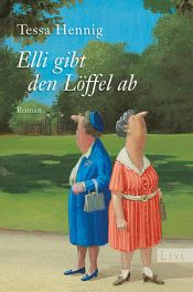 book cover of Elli gibt den Löffel ab by Tessa Hennig