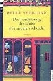 book cover of Die Fortsetzung der Liebe mit anderen Mitteln by Peter Sheridan