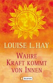 book cover of Wahre Kraft kommt von Innen by Louise Hay