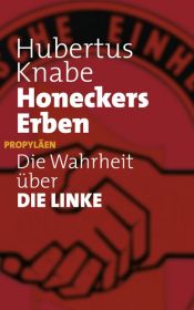 book cover of Honeckers Erben: Die Wahrheit über Die Linke by Hubertus Knabe