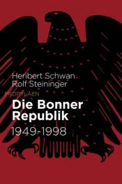 book cover of Die Bonner Republik: 1949 bis 1998 by Heribert Schwan