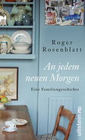 book cover of An jedem neuen Morgen: Eine Familiengeschichte by Roger Rosenblatt