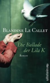 book cover of Die Ballade der Lila K by Blandine Le Callet