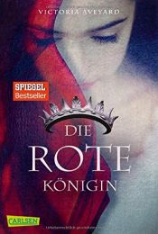 book cover of Die rote Königin (Die Farben des Blutes 1) by Victoria Aveyard