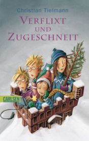 book cover of Verflixt und zugeschneit!: Eine total verrückte Weihnachtsgeschichte by Christian Tielmann