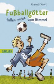 book cover of Fußballgötter fallen nicht vom Himmel 1 by Kjersti Wold