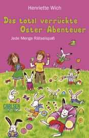 book cover of Das total verrückte Oster-Abenteuer: Jede Menge Rätselspaß by Henriette Wich