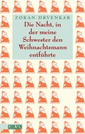 book cover of Die Nacht, in der meine Schwester den Weihnachtsmann entführte by Zoran Drvenkar