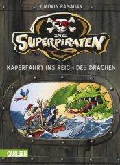 book cover of Die Superpiraten, Band 2: Kaperfahrt ins Reich des Drachen by Ortwin Ramadan