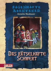 book cover of Sagenhafte Abenteuer, Band 1: Das rätselhafte Schwert: Ein Nibelungen-Abenteuer by Annette Neubauer