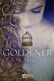 book cover of Goldener Käfig (Die Farben des Blutes 3) by Victoria Aveyard