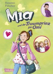 book cover of Mia 03. Mia und der Traumprinz für Omi by Susanne Fülscher