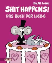 book cover of Shit happens!, Band 6: Das Buch der Liebe by Ralph Ruthe