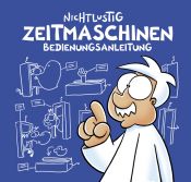 book cover of Nichtlustig: Zeitmaschinen: Bedienungsanleitung by Joscha Sauer