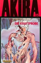 book cover of Akira, Bd.15, Die Kraftprobe by Katsuhiro Otomo