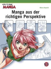 book cover of How To Draw Manga: Manga aus der richtigen Perspektive by Hikaru Hayashi