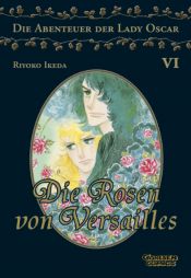 book cover of Rosen von Versailles 6 (Die Abenteuer von Lady Oscar) by Riyoko Ikeda