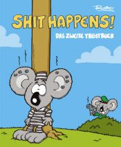 book cover of Shit Happens! Das zweite Tröstbuch by Ralph Ruthe