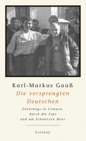 book cover of Die versprengten Deutschen. Unterwegs in Litauen, durch die Zips und am Schwarzen Meer by Karl-Markus Gauß