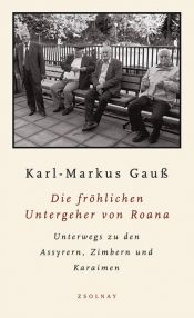book cover of Die fröhlichen Untergeher von Roana: Unterwegs zu den Assyrern, Zimbern und Karaimen by Karl-Markus Gauß