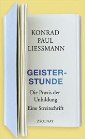 book cover of Geisterstunde: Die Praxis der Unbildung. Eine Streitschrift by Konrad Paul Liessmann
