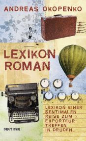 book cover of Lexikon-Roman: Lexikon einer sentimentalen Reise zum Exporteurtreffen in Druden by Andreas Okopenko