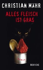 book cover of Alles Fleisch ist Gras by Christian Mähr