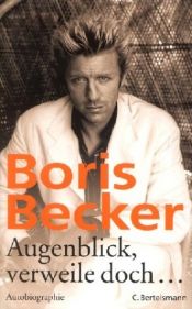 book cover of Augenblick, verweile doch...Autobiographie by Boris Becker